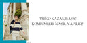 Triko Kazak Basic Kombinleri Nasıl Yapılır?