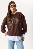 Kadın Saturday Baskılı Efektli Sweatshirt %100 Pamuk - Acı Kahve