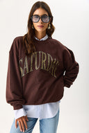 Kadın Saturday Baskılı Efektli Sweatshirt %100 Pamuk - Acı Kahve